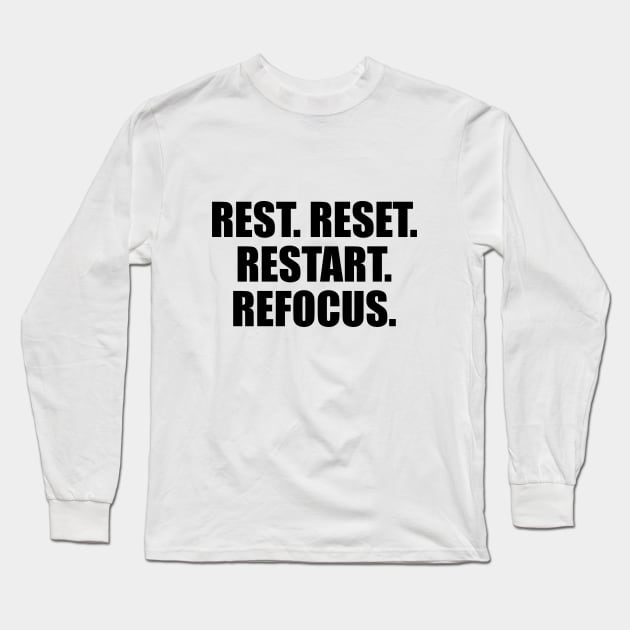 rest reset restart refocus Long Sleeve T-Shirt by D1FF3R3NT